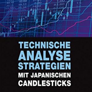 Technische Analysestrategien mit japanischen Candlesticks (German Edition)